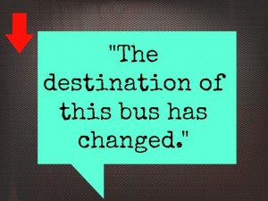 The destination of this bus has changed.